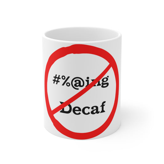 Anti-Decaf Coffee Mug - 11oz