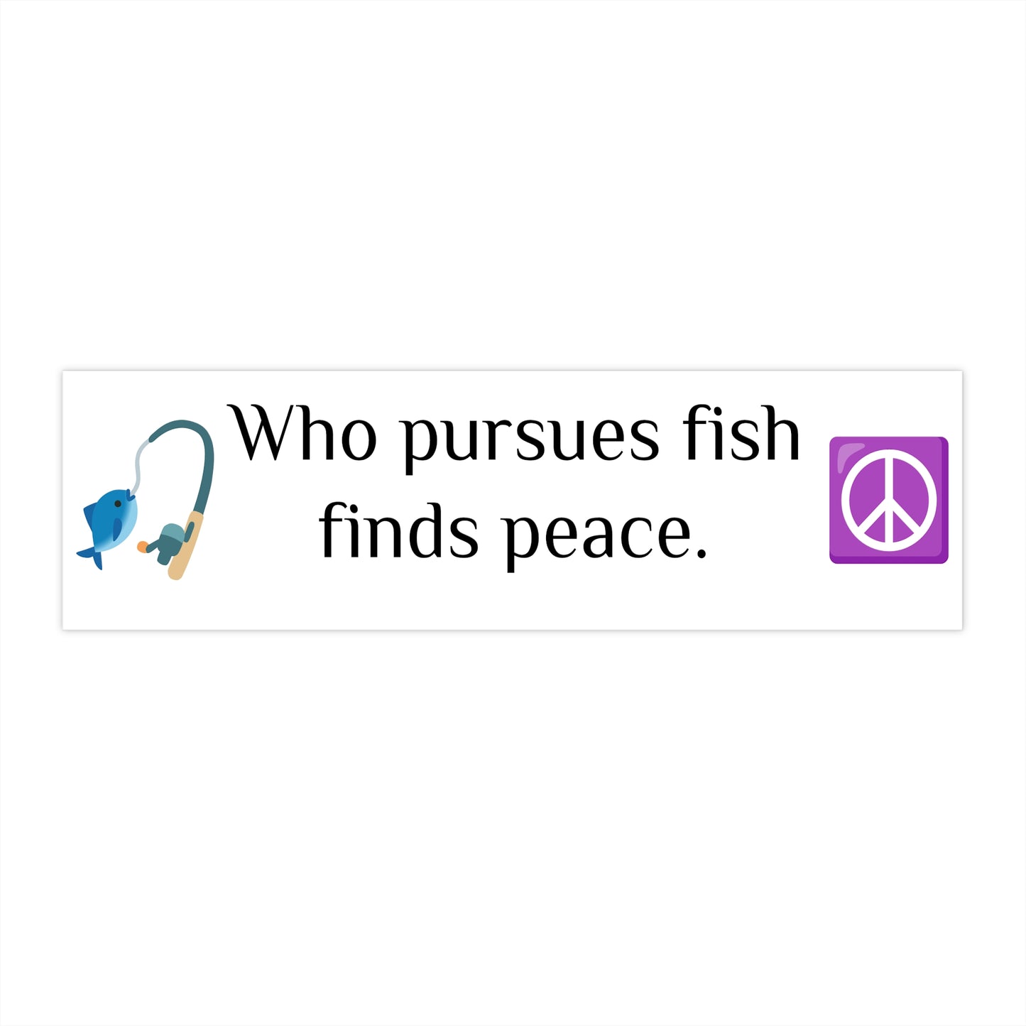 Pursuit of Fish, 11x3 Easy Peel Bumper Sticker