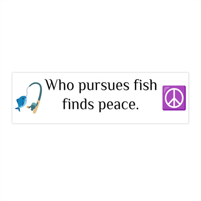 Pursuit of Fish, 11x3 Easy Peel Bumper Sticker