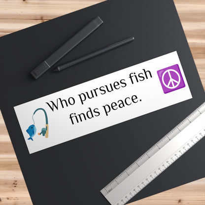 Pursuit of Fish, 11x3 Easy Peel Bumper Sticker